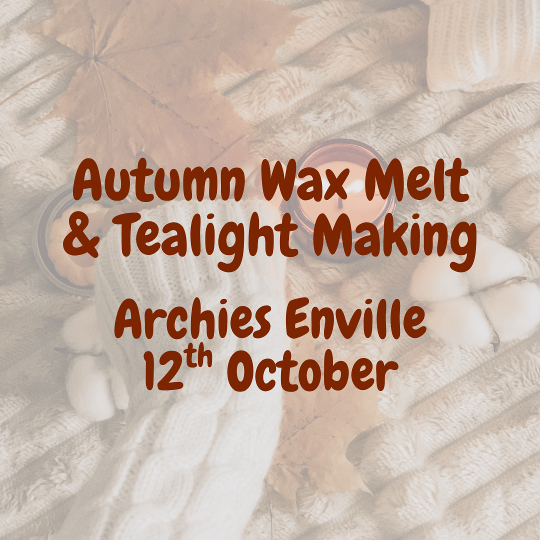 Autumn Wax Melt & Tealight Making - Archie's Enville - 12th October