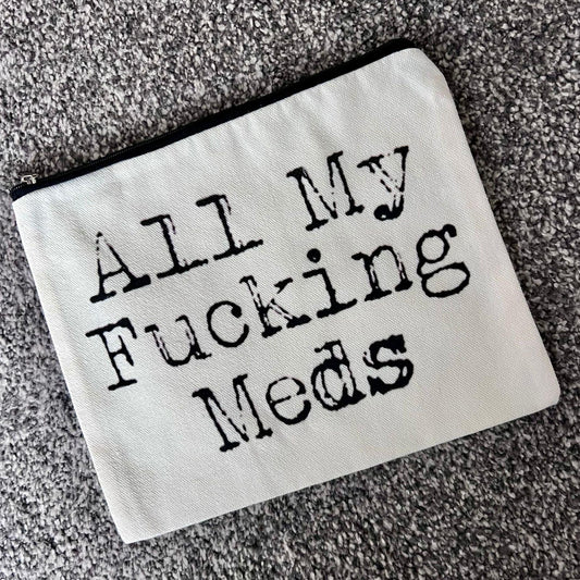 All my F**king Meds Storage Zip Bag