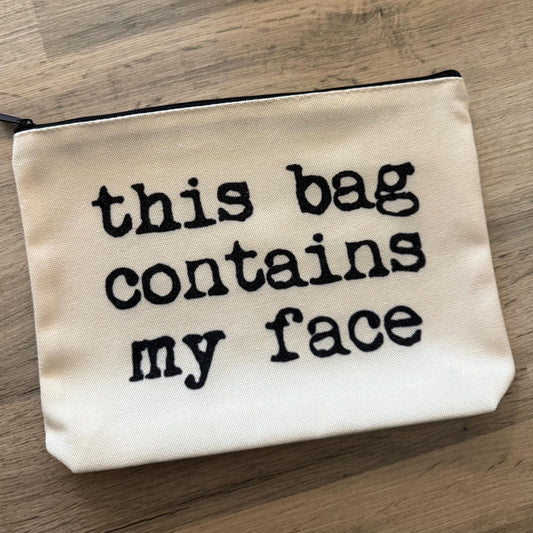This Bag Contains my Face Bag Cosmetic Zip Bag
