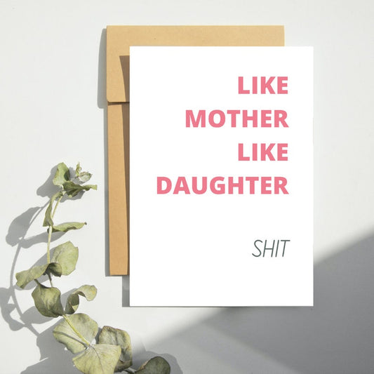 Like Mother, Like Daughter...SHIT Card