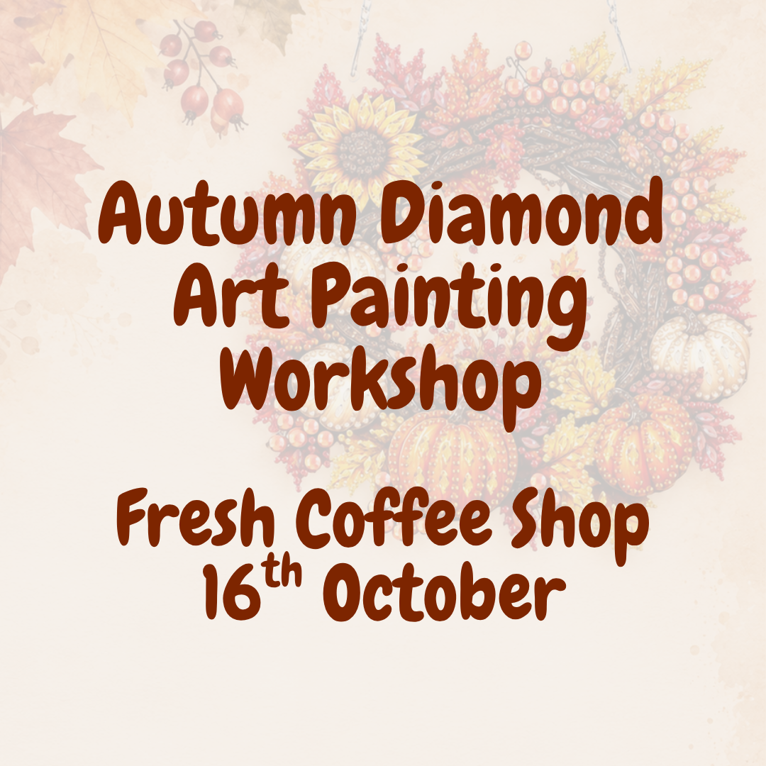 Autumn Diamond Art Painting Workshop - Fresh Coffee Shop - 16th October