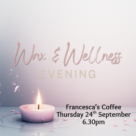 Wax & Wellness Evening - Francesca's Wombourne