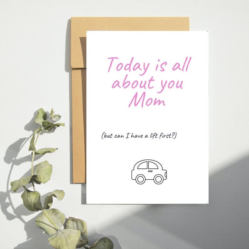 Today is all about you Mom Card